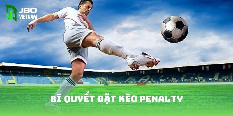 Bí quyết đặt kèo penalty trúng phóc từ cao thủ