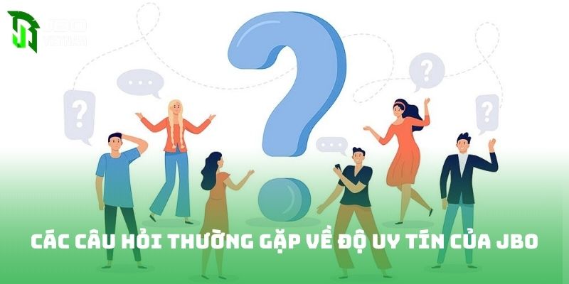 Các câu hỏi thường gặp về độ uy tín của JBO