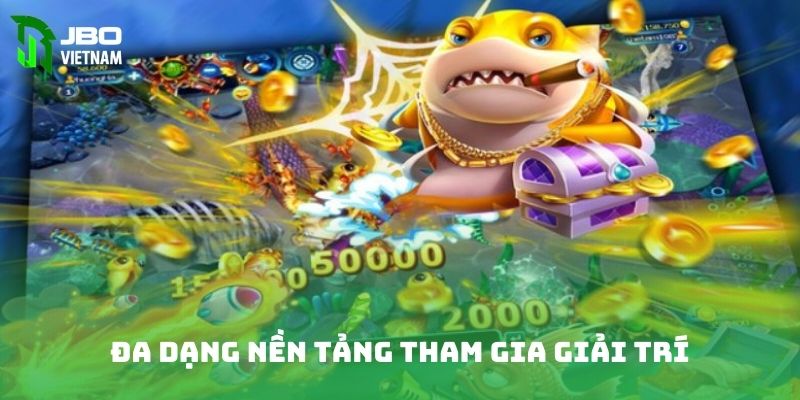 Đa dạng nền tảng tham gia giải trí