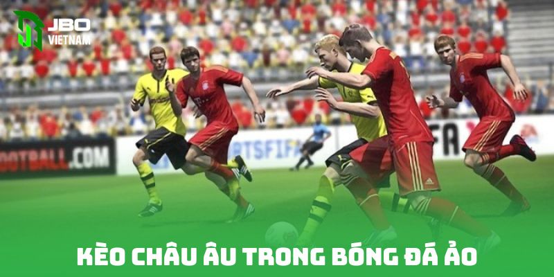 Kèo Châu Âu trong bóng đá ảo