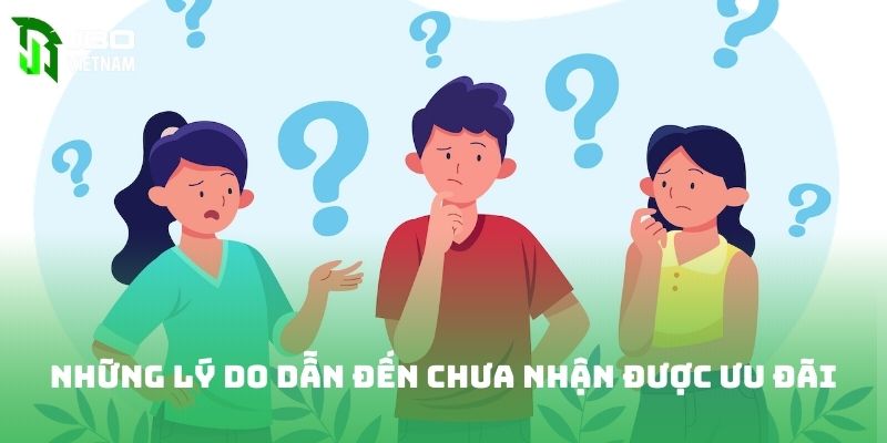 Những lý do dẫn đến chưa nhận được ưu đãi