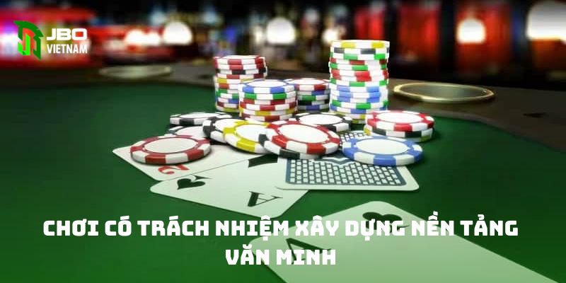 Chơi có trách nhiệm xây dựng nền tảng văn minh 