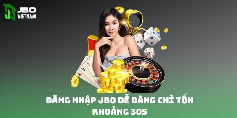 Đăng nhập JBO dễ dàng chỉ tốn khoảng 30s 