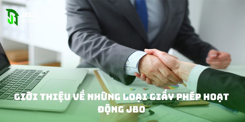 Giới thiệu về những loại giấy phép hoạt động JBO 