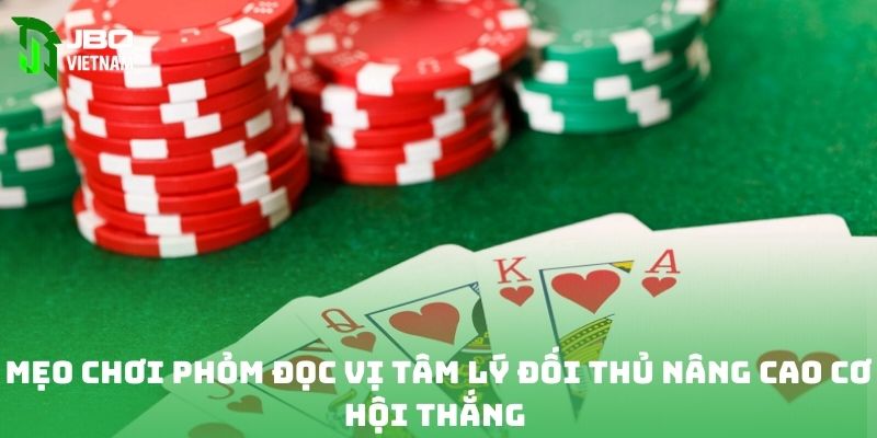 Mẹo chơi phỏm đọc vị tâm lý đối thủ nâng cao cơ hội thắng 