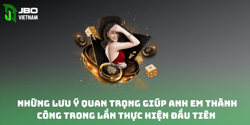 Những lưu ý quan trọng giúp anh em thành công trong lần thực hiện đầu tiên 