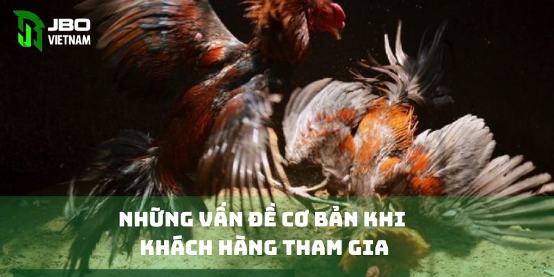 Những vấn đề cơ bản khi khách hàng tham gia